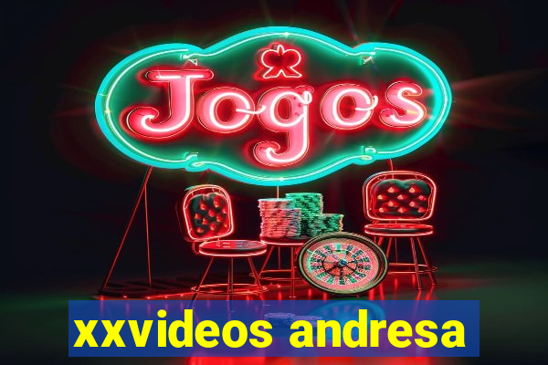 xxvideos andresa